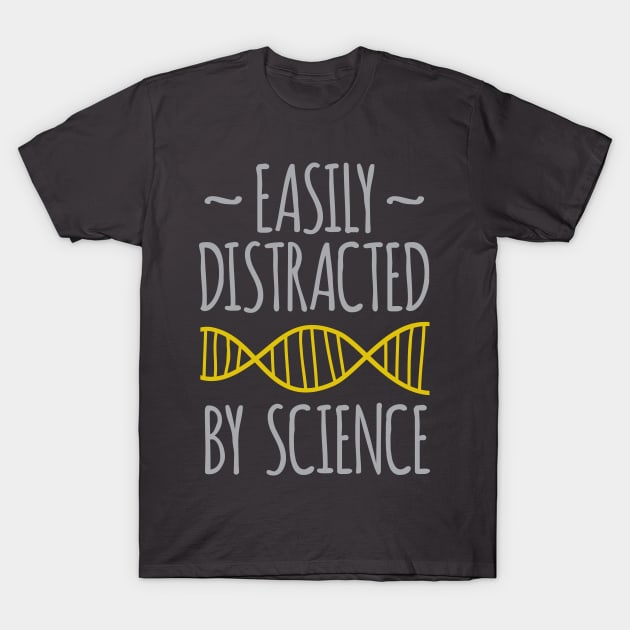 Easily Distracted by Science T-Shirt by oddmatter